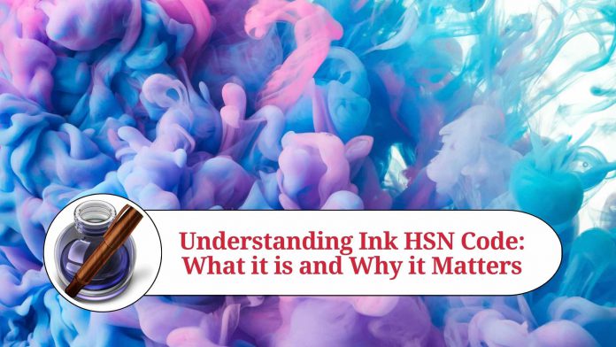 Understanding Ink HSN Code: What it is and Why it Matters