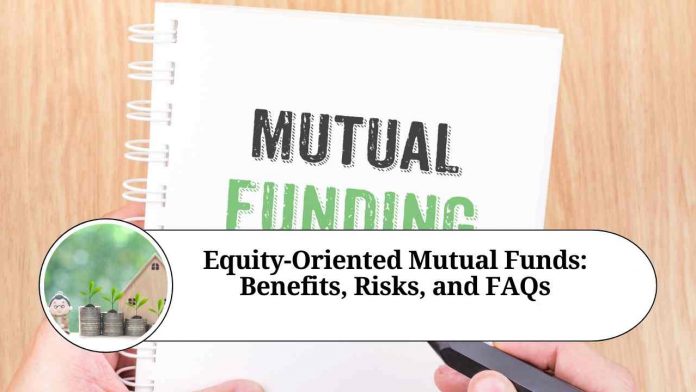 Equity-Oriented Mutual Funds: Benefits, Risks, and FAQs