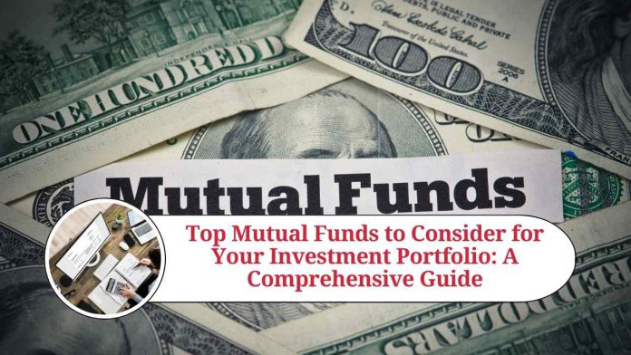 Top Mutual Funds to Consider for Your Investment Portfolio: A Comprehensive Guide