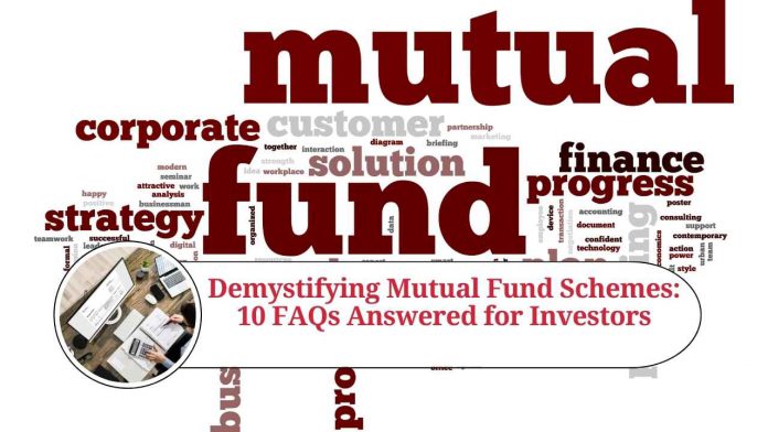 Demystifying Mutual Fund Schemes: 10 FAQs Answered for Investors