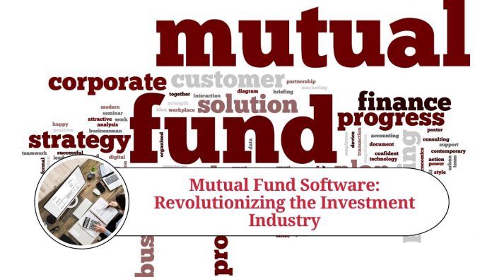 Mutual Fund Software: Revolutionizing the Investment Industry