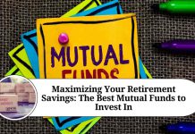 Maximizing Your Retirement Savings: The Best Mutual Funds to Invest In