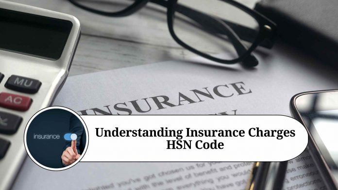 Understanding Insurance Charges HSN Code