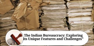 The Indian Bureaucracy: Exploring its Unique Features and Challenges"