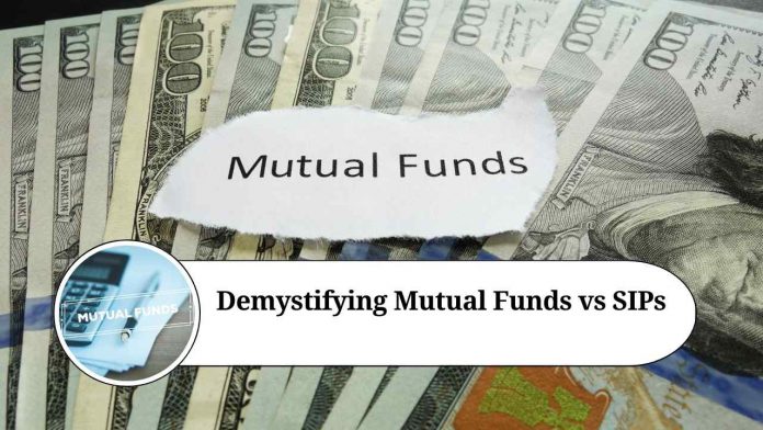 Demystifying Mutual Funds vs SIPs