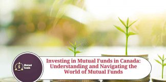 Investing in Mutual Funds in Canada: Your Comprehensive Guide to Understanding and Navigating the World of Mutual Funds