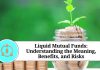 Liquid Mutual Funds: Understanding the Meaning, Benefits, and Risks