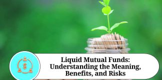 Liquid Mutual Funds: Understanding the Meaning, Benefits, and Risks