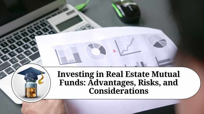 Investing in Real Estate Mutual Funds: Advantages, Risks, and Considerations