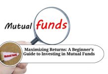 Maximizing Returns: A Beginner's Guide to Investing in Mutual Funds