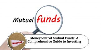 Money control Mutual Funds: A Comprehensive Guide to Investing