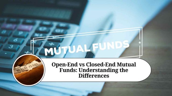 Open-Ended vs Closed-Ended Mutual Funds: What's the Difference?