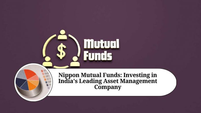 Nippon Mutual Funds: A Comprehensive Guide to Investing in India's Leading Asset Management Company