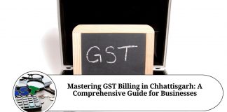 Mastering GST Billing in Chhattisgarh: A Comprehensive Guide for Businesses