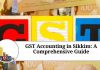 GST Accounting in Sikkim: A Comprehensive Guide