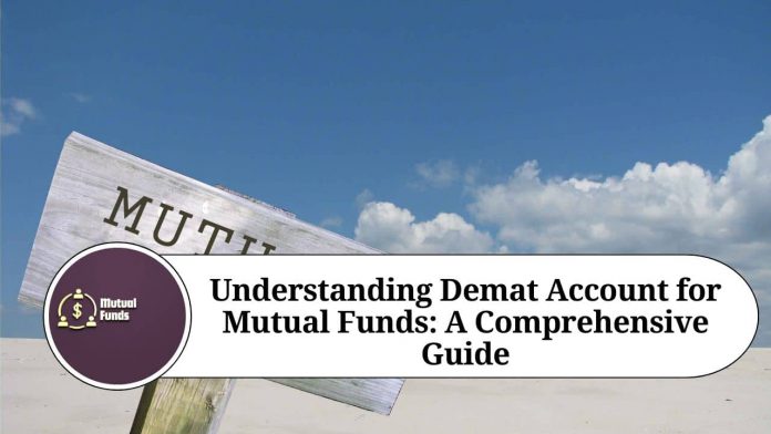 Understanding Demat Account for Mutual Funds: A Comprehensive Guide