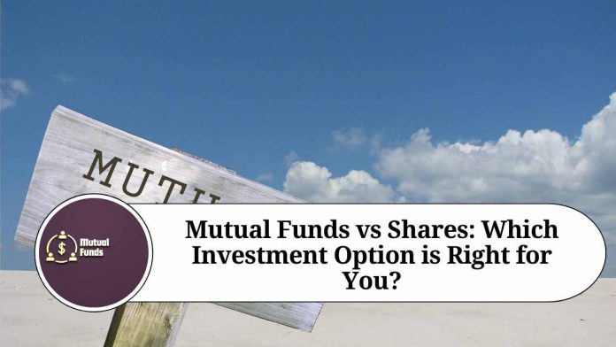 Mutual Funds vs Shares: Which Investment Option is Right for You?