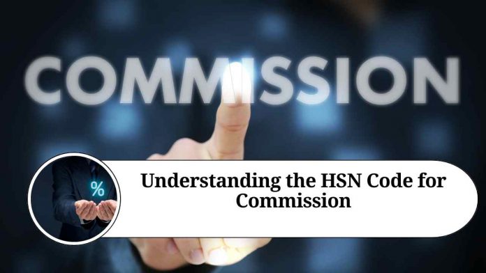 Understanding the HSN Code for Commission