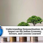 Understanding Demonetisation: Its Impact on the Indian Economy, Sectors, and Lessons Learned
