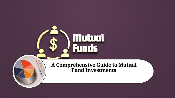 A Comprehensive Guide to Mutual Fund Investments