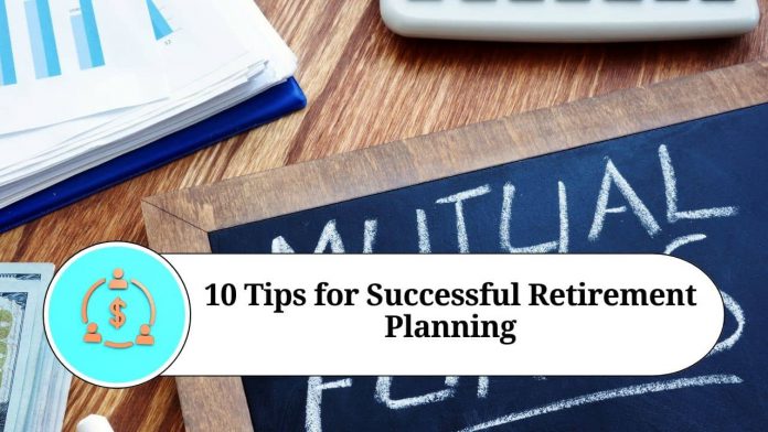 10 Tips for Successful Retirement Planning