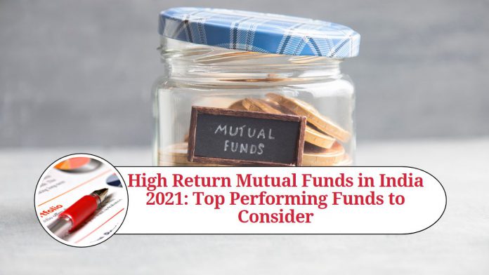 High Return Mutual Funds in India 2021: Top Performing Funds to Consider