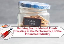 Banking Sector Mutual Funds: Investing in the Performance of the Financial Industry