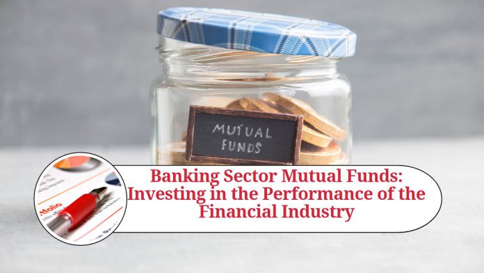 Banking Sector Mutual Funds: Investing in the Performance of the Financial Industry