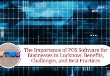 The Importance of POS Software for Businesses in Lucknow: Benefits, Challenges, and Best Practices