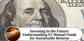 Investing in the Future: Understanding EV Mutual Funds for Sustainable Returns