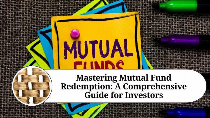 Mastering Mutual Fund Redemption: A Comprehensive Guide for Investors