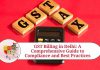 GST Billing in Delhi: A Comprehensive Guide to Compliance and Best Practices