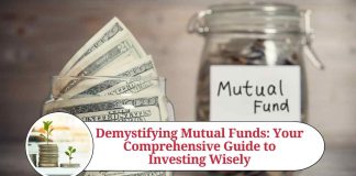 Demystifying Mutual Funds: Your Comprehensive Guide to Investing Wisely