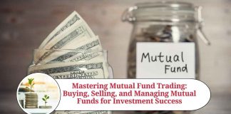 Mastering Mutual Fund Trading: Your Comprehensive Guide to Buying, Selling, and Managing Mutual Funds for Investment Success