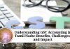 Understanding GST Accounting in Tamil Nadu: Benefits, Challenges, and Impact