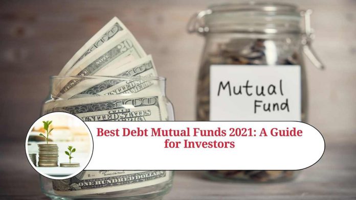 Best Debt Mutual Funds 2021: A Guide for Investors