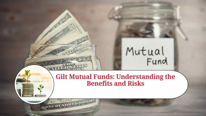 Gilt Mutual Funds: Understanding the Benefits and Risks