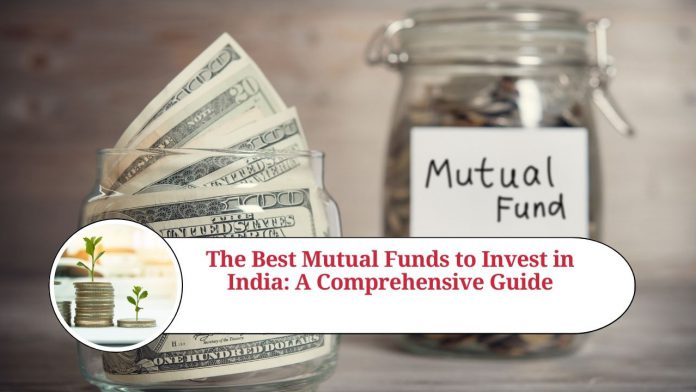 The Best Mutual Funds to Invest in India: A Comprehensive Guide