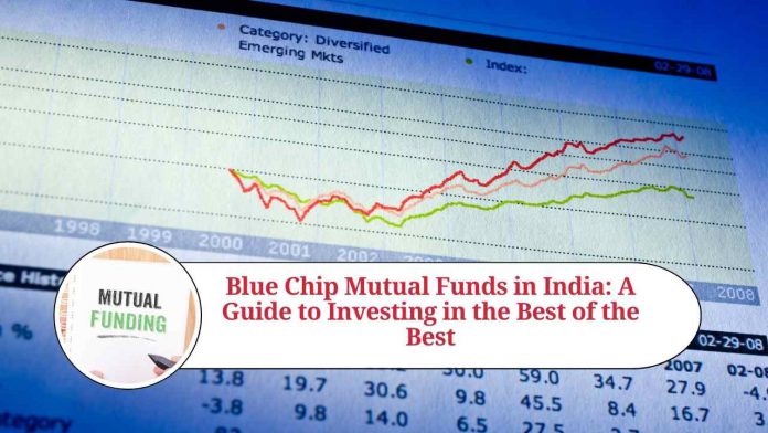 Blue Chip Mutual Funds in India: A Guide to Investing in the Best of the Best