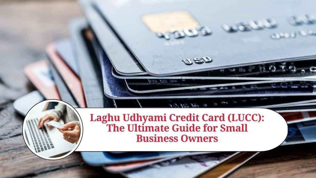 Laghu Udhyami Credit Card Lucc The Ultimate Guide For Small Business