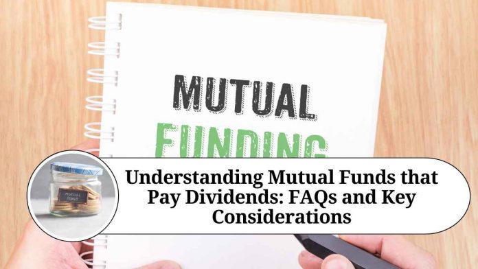 Understanding Mutual Funds that Pay Dividends: FAQs and Key Considerations