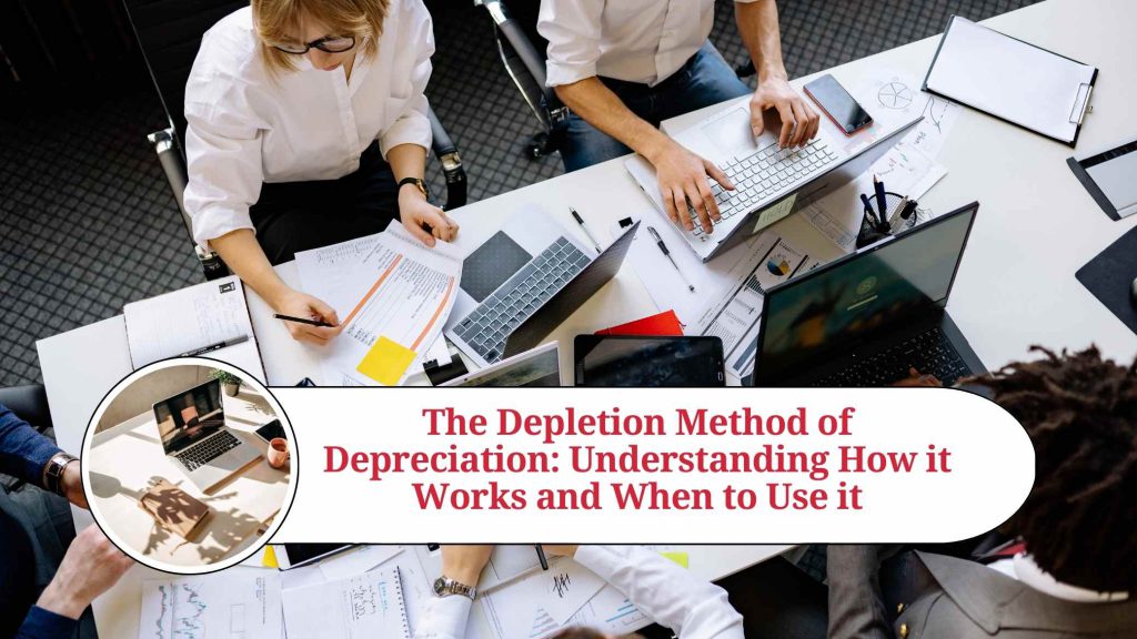 The Depletion Method of Depreciation Understanding How it Works and