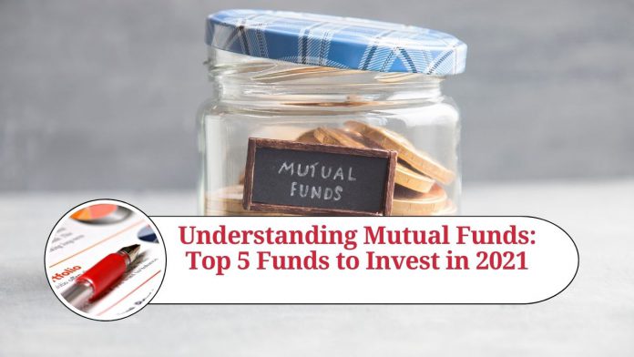 Understanding Mutual Funds: Top 5 Funds to Invest in 2021