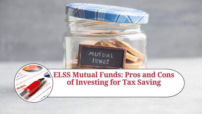 ELSS Mutual Funds: Pros and Cons of Investing for Tax Saving