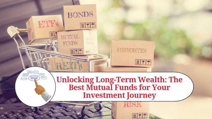 Unlocking Long-Term Wealth: The Best Mutual Funds for Your Investment Journey