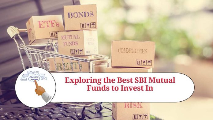 Exploring the Best SBI Mutual Funds to Invest In