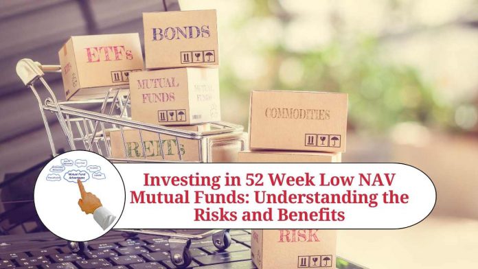 Investing in 52 Week Low NAV Mutual Funds: Understanding the Risks and Benefits