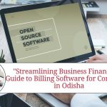 "Streamlining Business Finances: A Guide to Billing Software for Companies in Odisha
