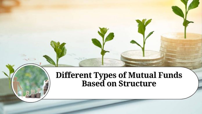 Different Types of Mutual Funds Based on Structure