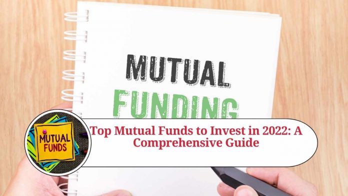 Top Mutual Funds to Invest in 2022: A Comprehensive Guide